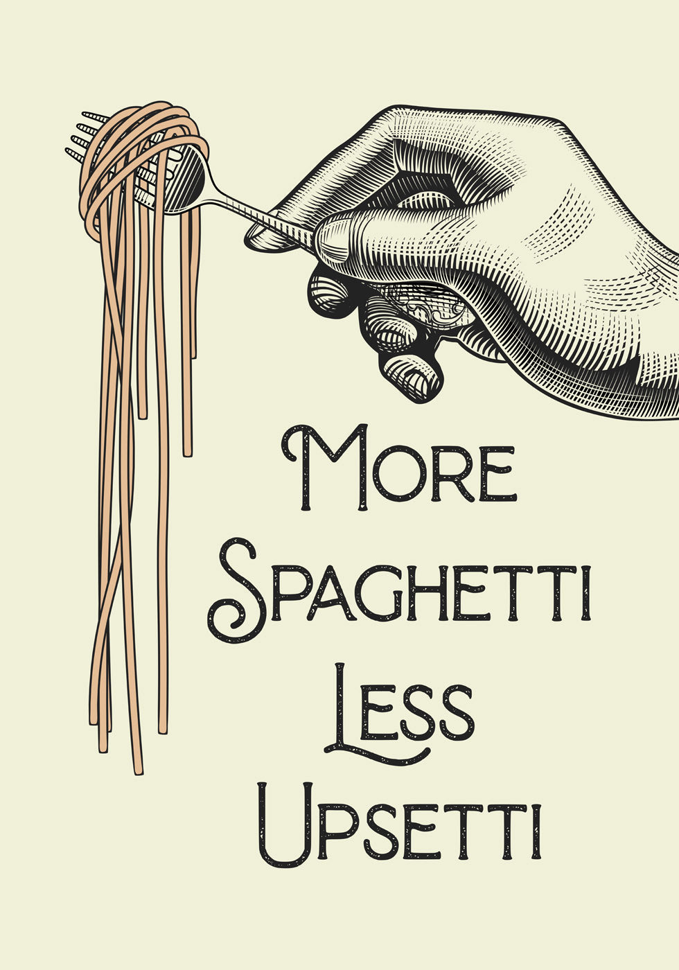 More Spaghetti Less Upsetti Poster - Posterbox.no