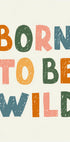 Born Wild Poster - Posterbox.no