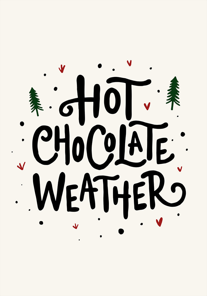 Hot Chocolate Weather Christmas Noël Holiday Season Text Quote Typography Poster