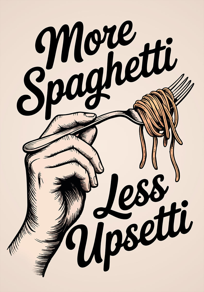 More Spaghetti, Less Upset Poster