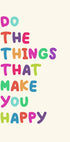 Do The Things That Make You Happy Poster - Posterbox.no