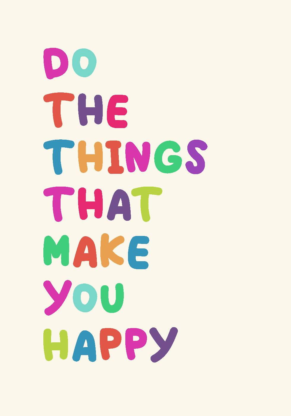 Do The Things That Make You Happy Poster - Posterbox.no