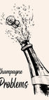 Champagne Problems Poster - Posterbox.dk
