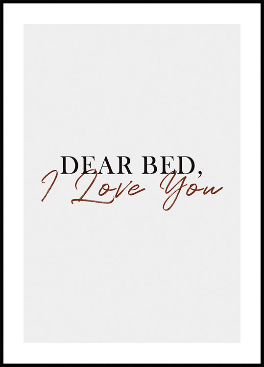 Dear Bed, I Love You Poster - Posterbox.dk