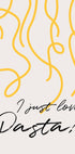 I Just Love Pasta Poster - Posterbox.dk