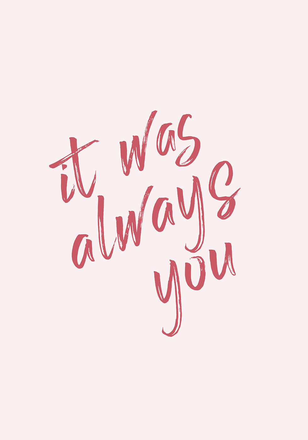 It Was Always You Poster - Posterbox.dk