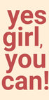 Yes Girl You Can Poster - Posterbox.dk