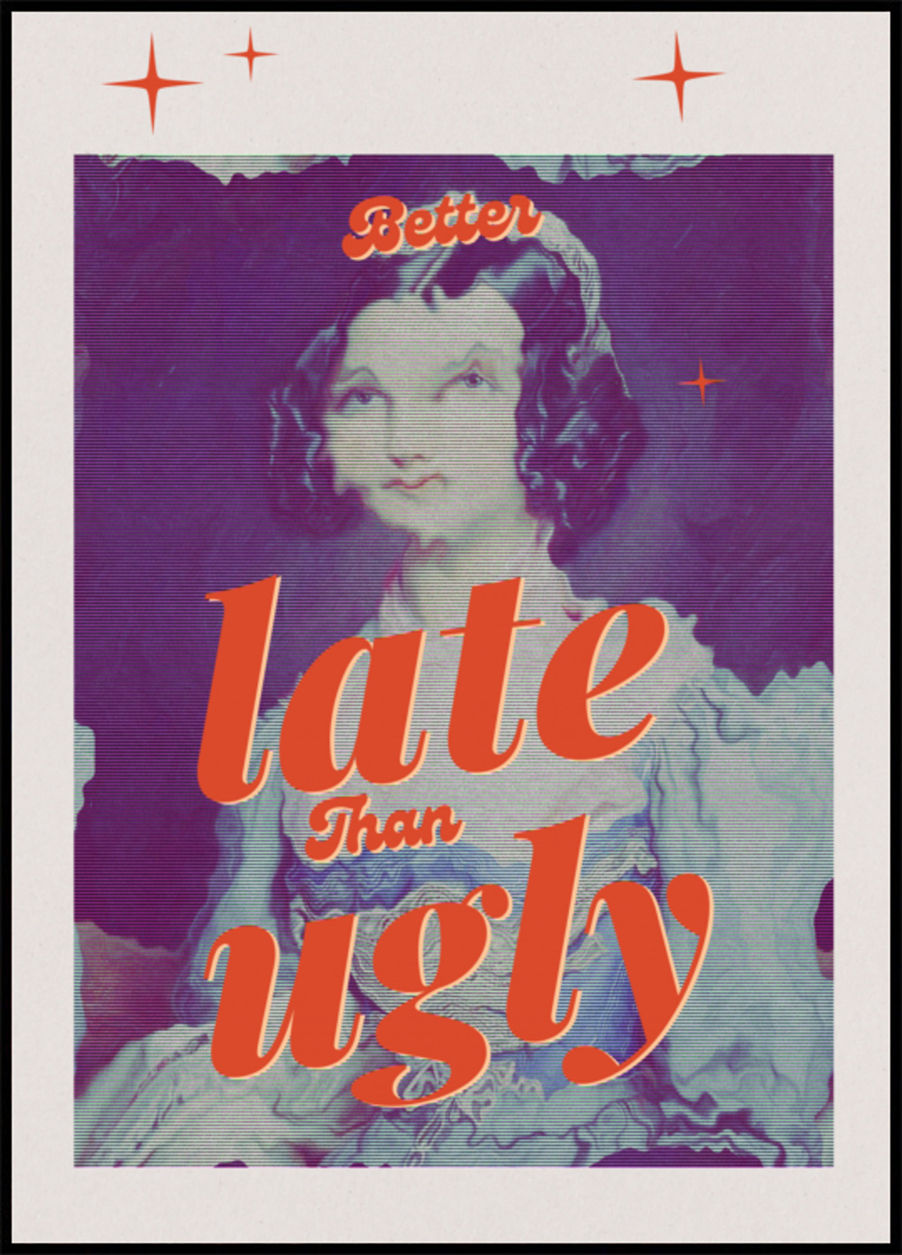Better Late Than Ugly - Posterbox