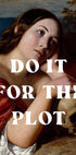 Do It for The Plot Poster - Posterbox