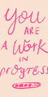 You are a Work in Progress Typography Pink Plakat - Posterbox