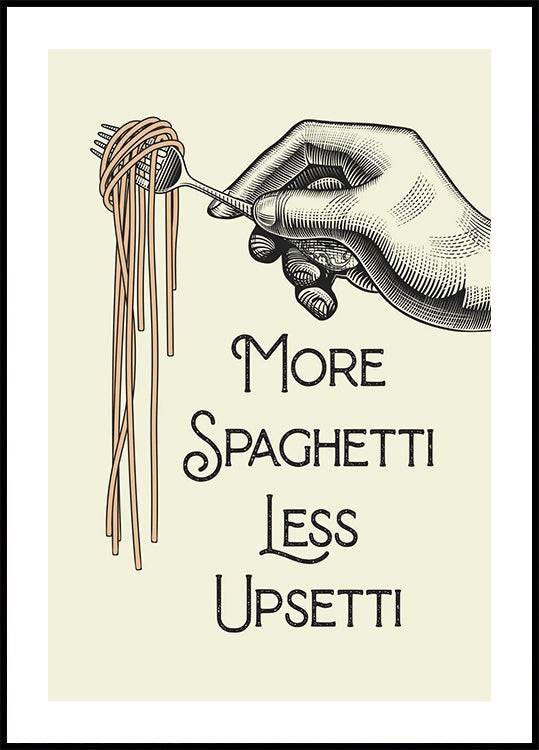 More Spaghetti Less Upsetti Poster - Posterbox.dk