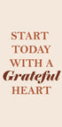 Start Today with a Grateful Heart Poster - Posterbox.dk