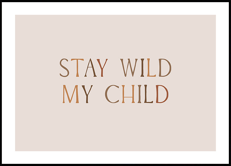 Stay Wild My Child Poster - Posterbox.dk