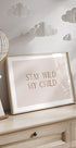 Stay Wild My Child Poster - Posterbox.dk