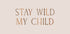 Stay Wild My Child Poster - Posterbox.dk