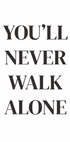 You Will Never Walk Alone Poster - Posterbox.dk